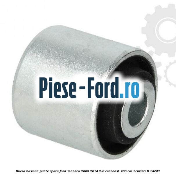 Bucsa bascula punte spate Ford Mondeo 2008-2014 2.0 EcoBoost 203 cai benzina
